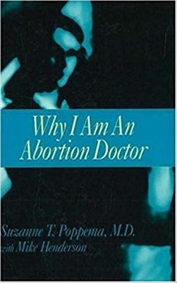 Why I Am an Abortion Doctor by Suzanne T. Poppema