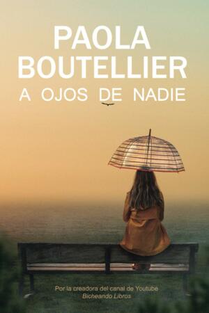 A ojos de nadie by Paola Boutellier Rodríguez