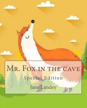 Mr. Fox in the cave: Special Edition by Jane Landey