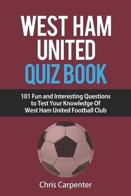 West Ham United Quiz Book by Chris Carpenter