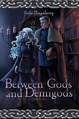 Between Gods and Demigods by Nicki Chapelway