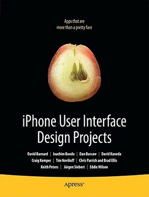 iPhone User Interface Design Projects by Joachim Bondo, Dan Burcaw, David Barnard