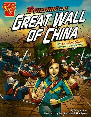 Building the Great Wall of China: An Isabel Soto History Adventure by Al Milgrom, Christopher L. Harbo, Joe Staton, Terry Collins, Anne Timmons, Tod G. Smith, Hanchao Lu, Krista Ward