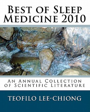 Best of Sleep Medicine 2010: An Annual Collection of Scientific Literature by Teofilo Lee-Chiong