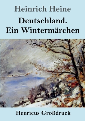 Deutschland. Ein Wintermärchen (Großdruck) by Heinrich Heine