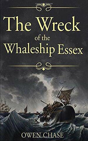 The Wreck of the Whaleship “Essex” by Owen Chase