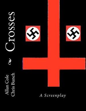 Crosses: A Screenplay by Allan Cole, Chris Bunch