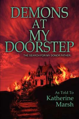 Demons at My Doorstep: The search for my donor father... by Katherine Marsh