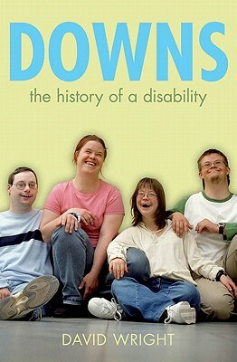 Downs: The History of Disability by David Wright