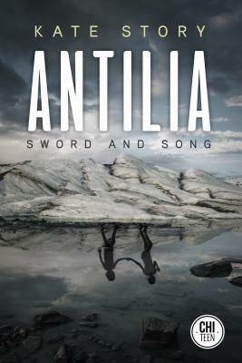 Antilia: Sword and Song by Kate Story