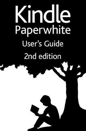 Kindle Paperwhite User's Guide 2nd Edition by Amazon, Amazon