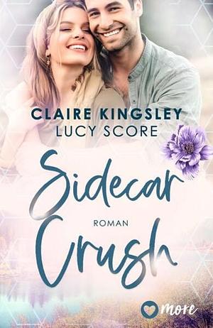 Sidecar Crush: Deutsche Ausgabe by Claire Kingsley, Lucy Score