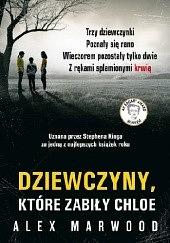 Dziewczyny, które zabiły Chloe by Alex Marwood