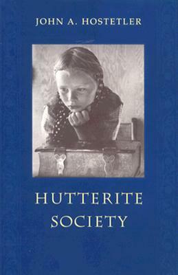 Hutterite Society by John A. Hostetler
