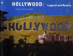 Hollywood, Legend and Reality by Michael Webb