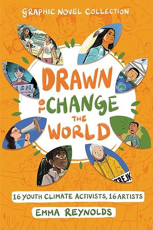 Drawn to Change the World Graphic Novel Collection: 16 Youth Climate Activists, 16 Artists by Emma Reynolds