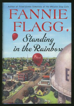 Standing in the Rainbow by Fannie Flagg