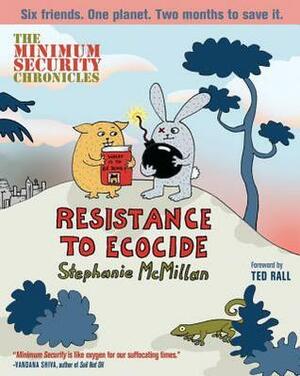 The Minimum Security Chronicles: Resistance to Ecocide by Stephanie McMillan