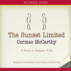 Sunset Limited: A Novel in Dramatic Form by Cormac McCarthy