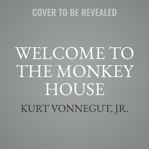 Welcome to the Monkey House: Stories by Kurt Vonnegut