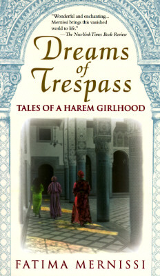 Dreams of Trespass: Tales of a Harem Girlhood by Fatema Mernissi