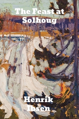 The Feast at Solhoug by Henrik Ibsen