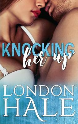 Knocking Her Up: A Temperance Falls Romance by London Hale