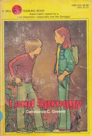 I and Sproggy by Constance C. Greene