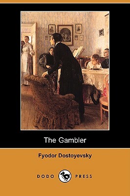 The Gambler (Dodo Press) by Fyodor Dostoevsky