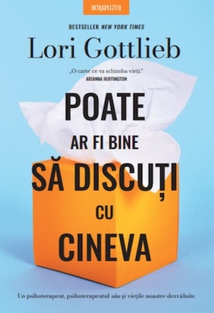 Poate ar fi bine să discuți cu cineva by Lori Gottlieb