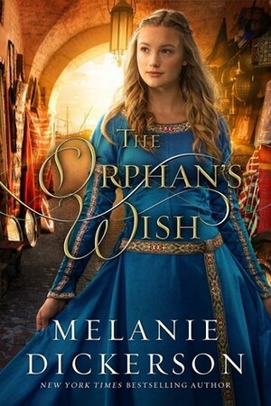 The Orphan's Wish by Melanie Dickerson