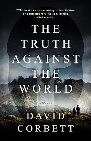 The Truth Against the World by David Corbett