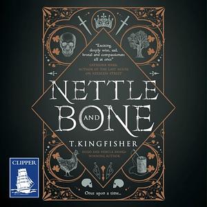 Nettle & Bone by T. Kingfisher