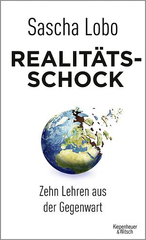 Realitätsschock: zehn Lehren aus der Gegenwart by Sascha Lobo