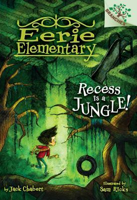 Recess Is a Jungle!: A Branches Book (Eerie Elementary #3), Volume 3: A Branches Book by Jack Chabert