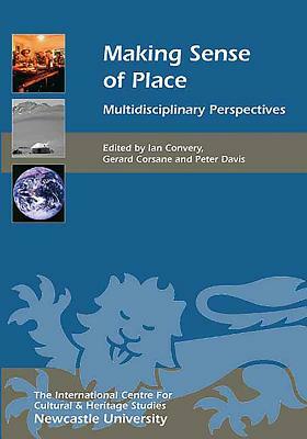 Making Sense of Place: Multidisciplinary Perspectives by 