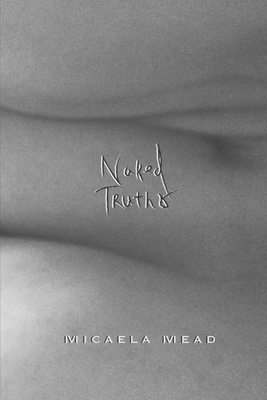 Naked Truths by Micaela Mead