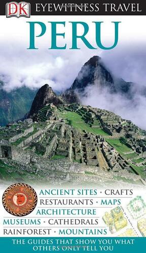 DK Eyewitness Travel Guide: Peru by Maryanne Blacker
