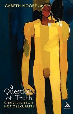 Question of Truth: Christianity and Homosexuality by Gareth Moore