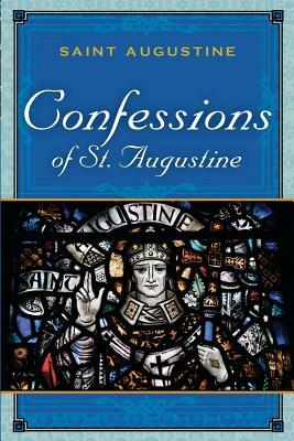 The Confessions of St. Augustine by Saint Augustine of Hippo