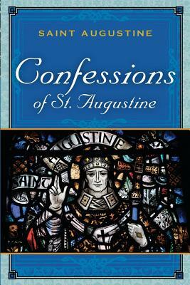 The Confessions of St. Augustine by Saint Augustine