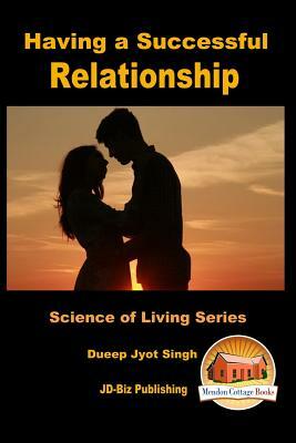 Having a Successful Relationship by Dueep Jyot Singh, John Davidson