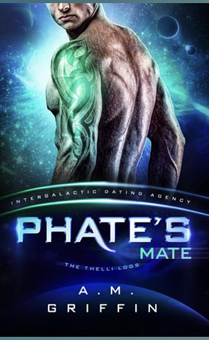 Phate's Mate: The Thelli Logs by A.M. Griffin