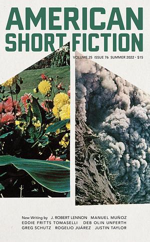 American Short Fiction: Volume 25, Issue 76 by Eddie Fritts Tomaselli, Manuel Muñoz, Justin Taylor, Deb Olin Unferth, Rogelio Juarez, Gregg Schutz, J Robert Lennon