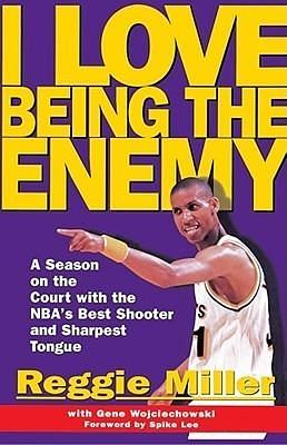 I Love Being the Enemy by Reggie Miller, Reggie Miller