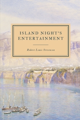 Island Night's Entertainment by Robert Louis Stevenson