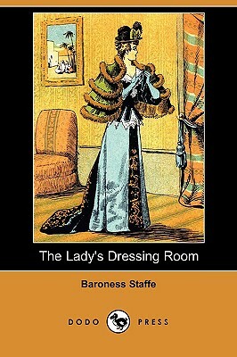 The Lady's Dressing Room (Dodo Press) by Baroness Staff