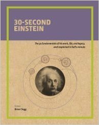 30-Second Einstein: The 50 Fundamentals Of His Work, Life And Legacy, Each Explained In Half A Minute by Brian Clegg