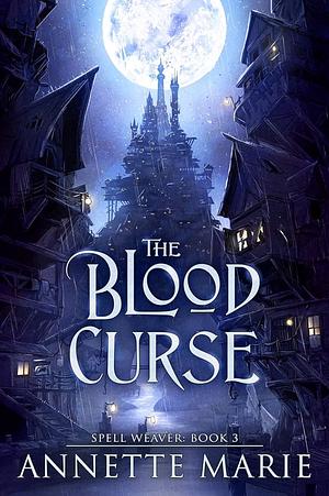 The Blood Curse by Annette Marie