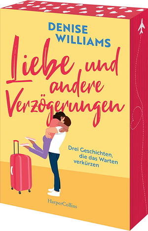 Liebe und andere Verzögerungen by Denise Williams